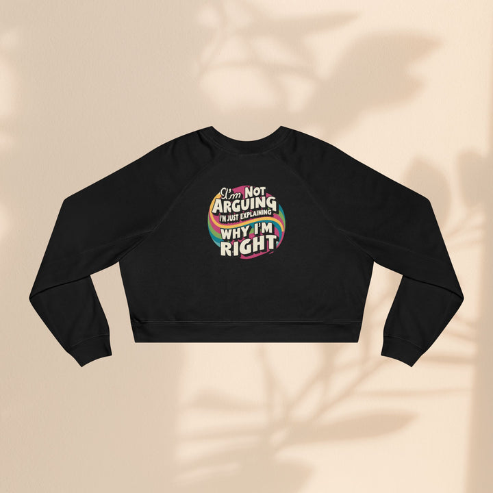 Funny Women's Cropped Fleece Pullover - 'I'm Not Arguing, Just Explaining Why I'm Right'