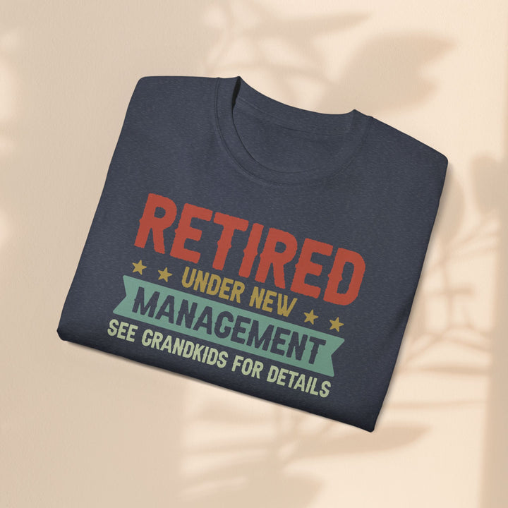 Retired Under New Management Unisex Ultra Cotton Tee - Perfect Gift for Grateful Grandparents