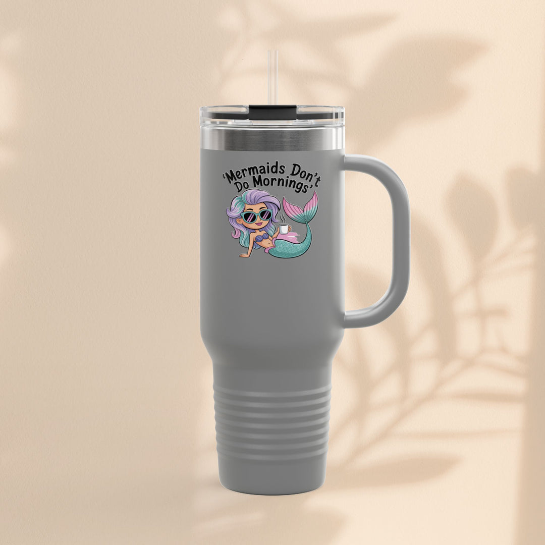 Mermaids Don't Do Mornings Insulated Travel Mug, 40oz