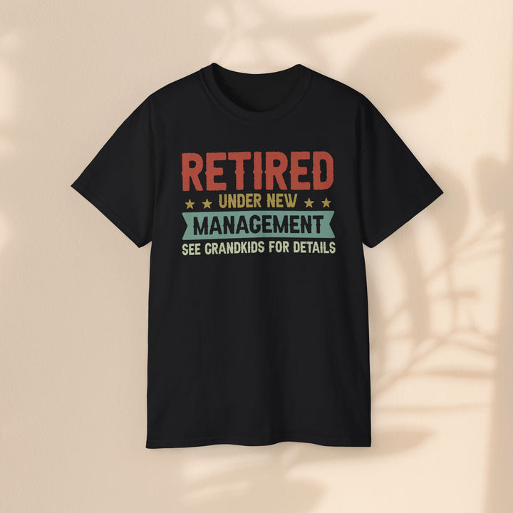 Retired Under New Management Unisex Ultra Cotton Tee - Perfect Gift for Grateful Grandparents