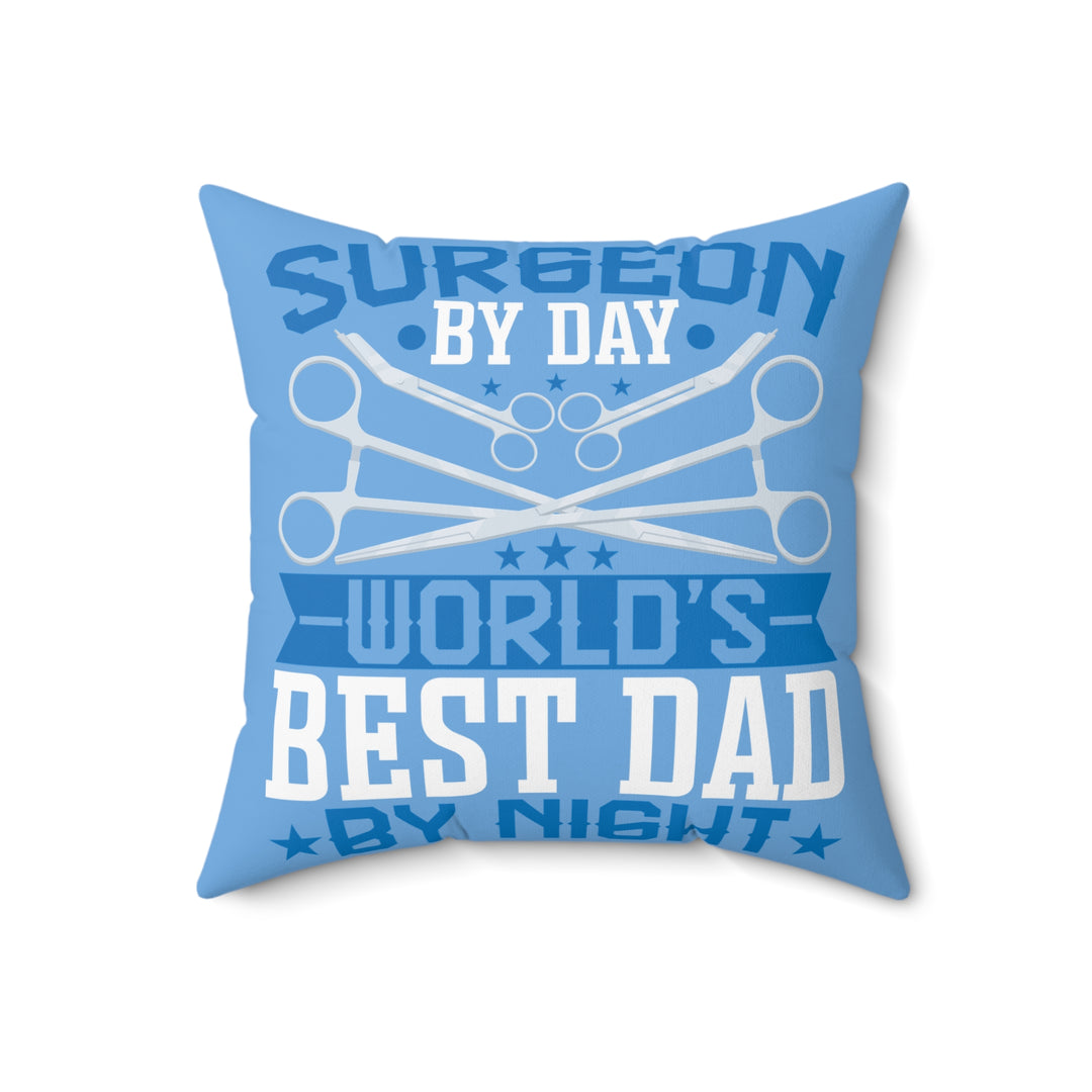 Spun Polyester Square Pillow - Surgeon By Day World's Best Dad by Night