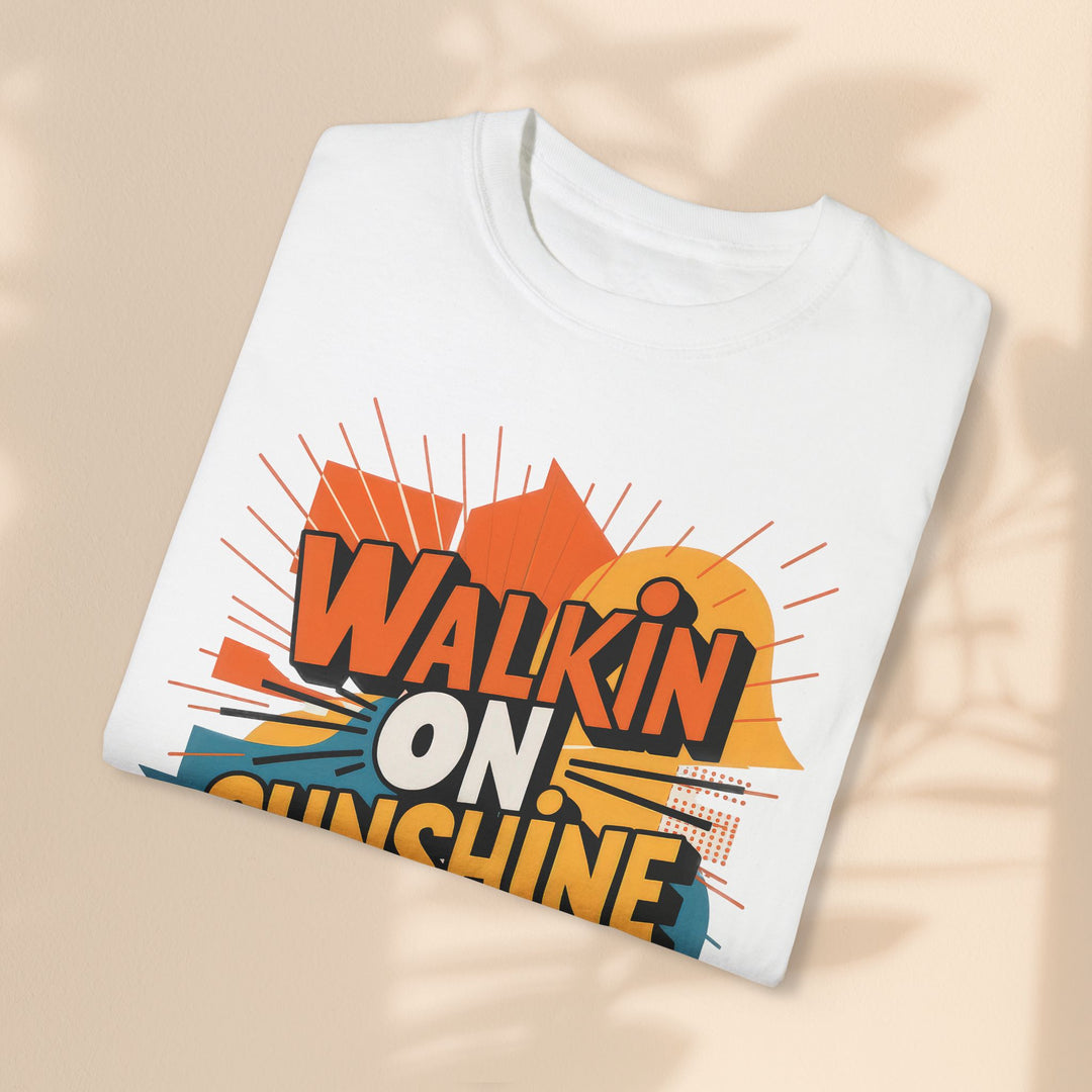 Unisex Garment-Dyed T-shirt - Walking On Sunshine