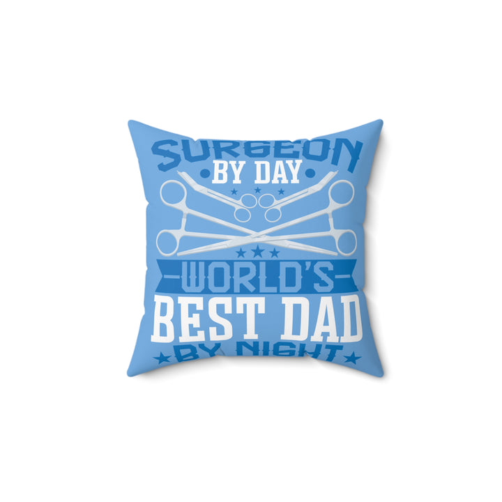 Spun Polyester Square Pillow - Surgeon By Day World's Best Dad by Night