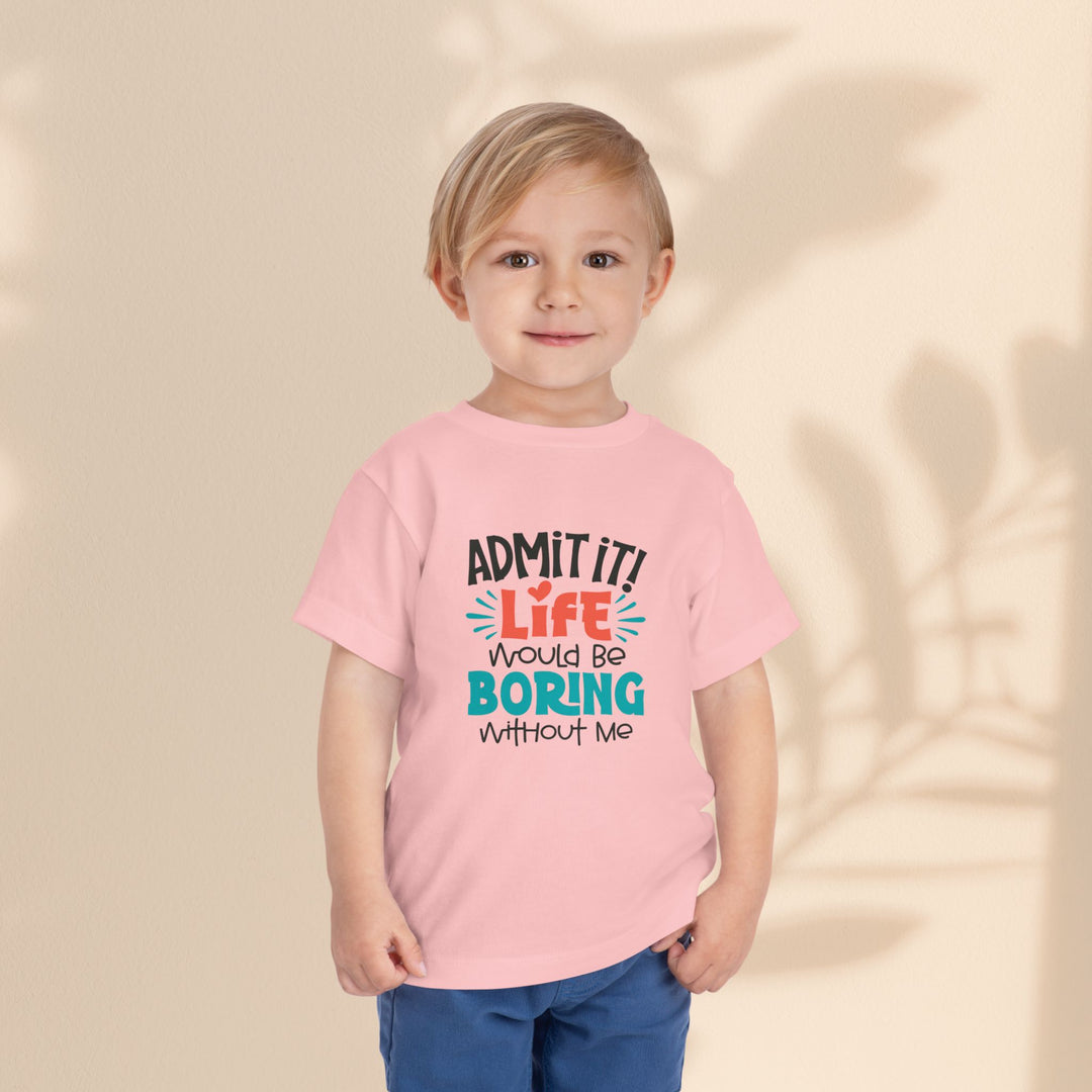 Toddler Short Sleeve Tee - Life Would Be Boring