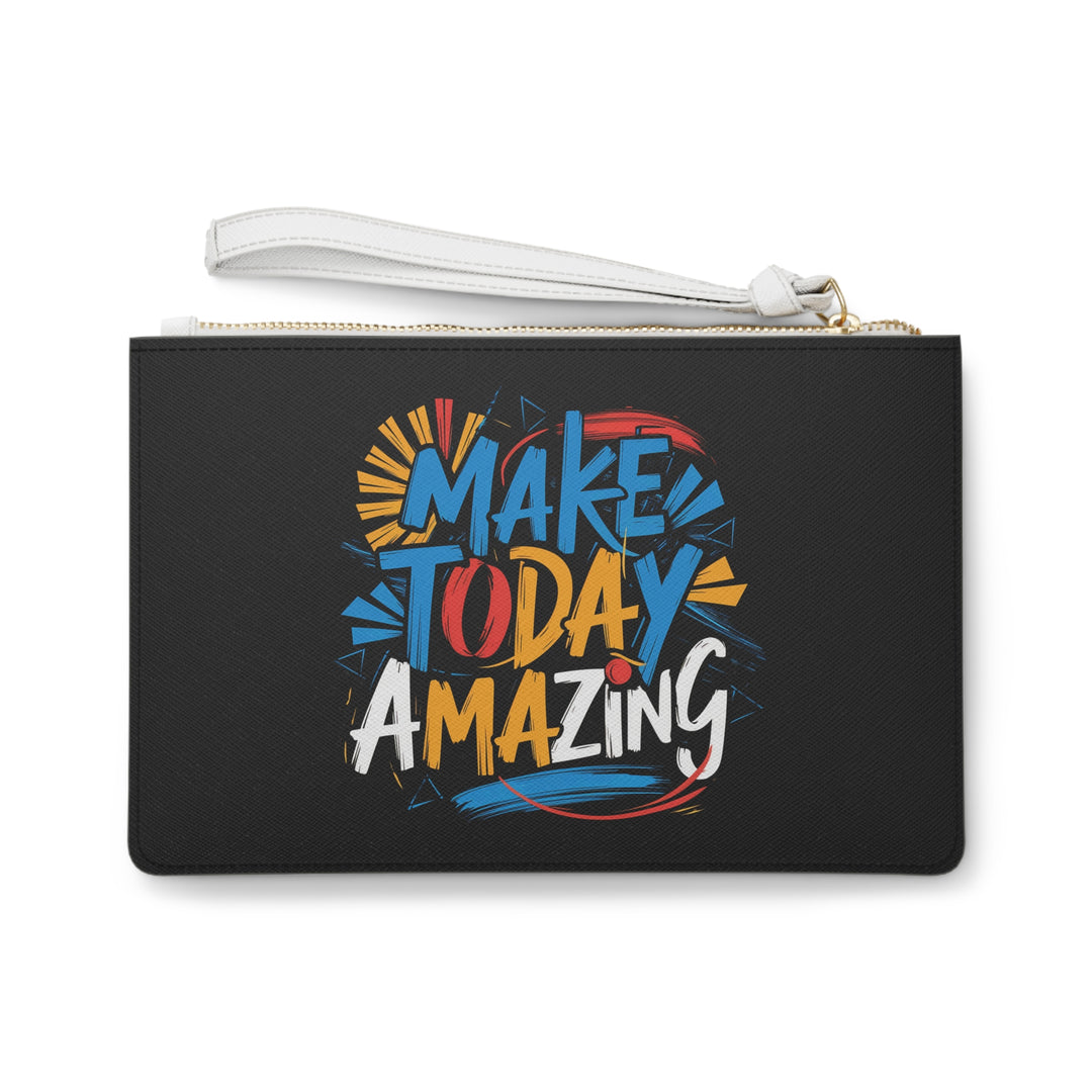 Clutch Bag - Make Today Amazing