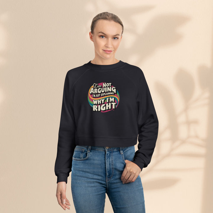 Funny Women's Cropped Fleece Pullover - 'I'm Not Arguing, Just Explaining Why I'm Right'