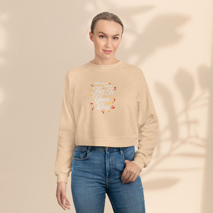 Women's Cropped Fleece Pullover - "This is Your Day" Quote Sweater