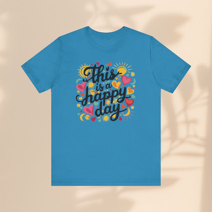 Unisex Jersey Short Sleeve Tee - This is a Happy Day