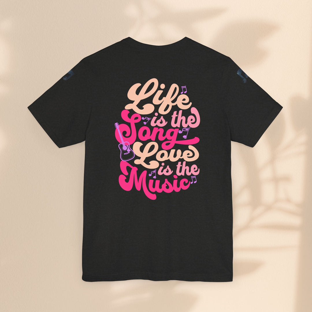 Unisex Jersey Short Sleeve Tee - Life Is A Song