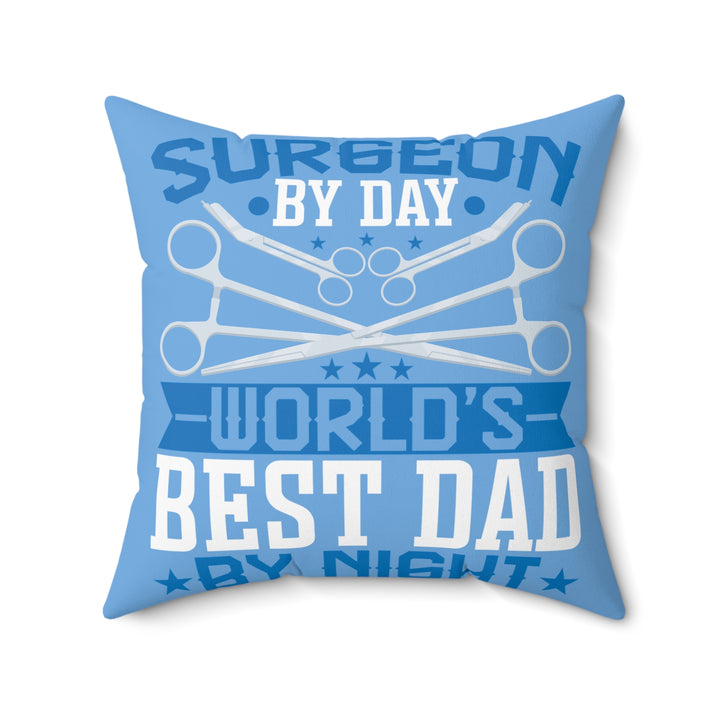 Spun Polyester Square Pillow - Surgeon By Day World's Best Dad by Night