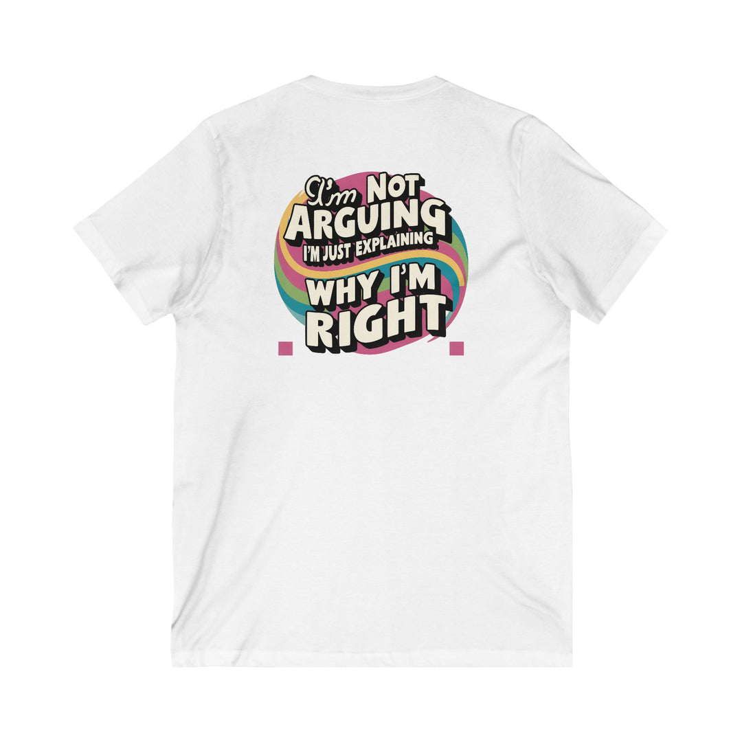 Unisex Jersey Short Sleeve V-Neck Tee - Why I'm Right