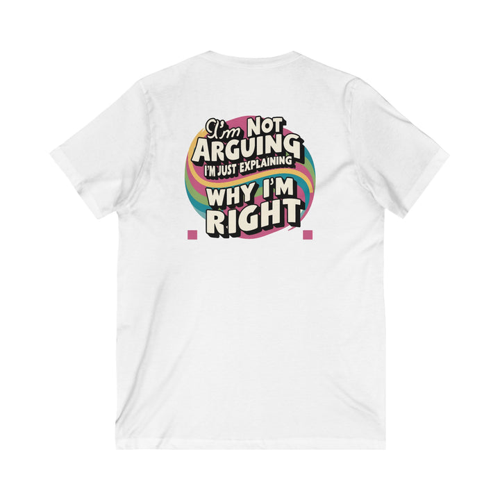 Unisex Jersey Short Sleeve V-Neck Tee - Why I'm Right