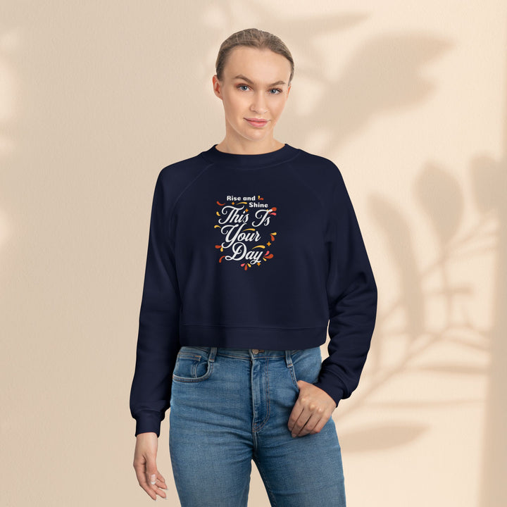 Women's Cropped Fleece Pullover - "This is Your Day" Quote Sweater