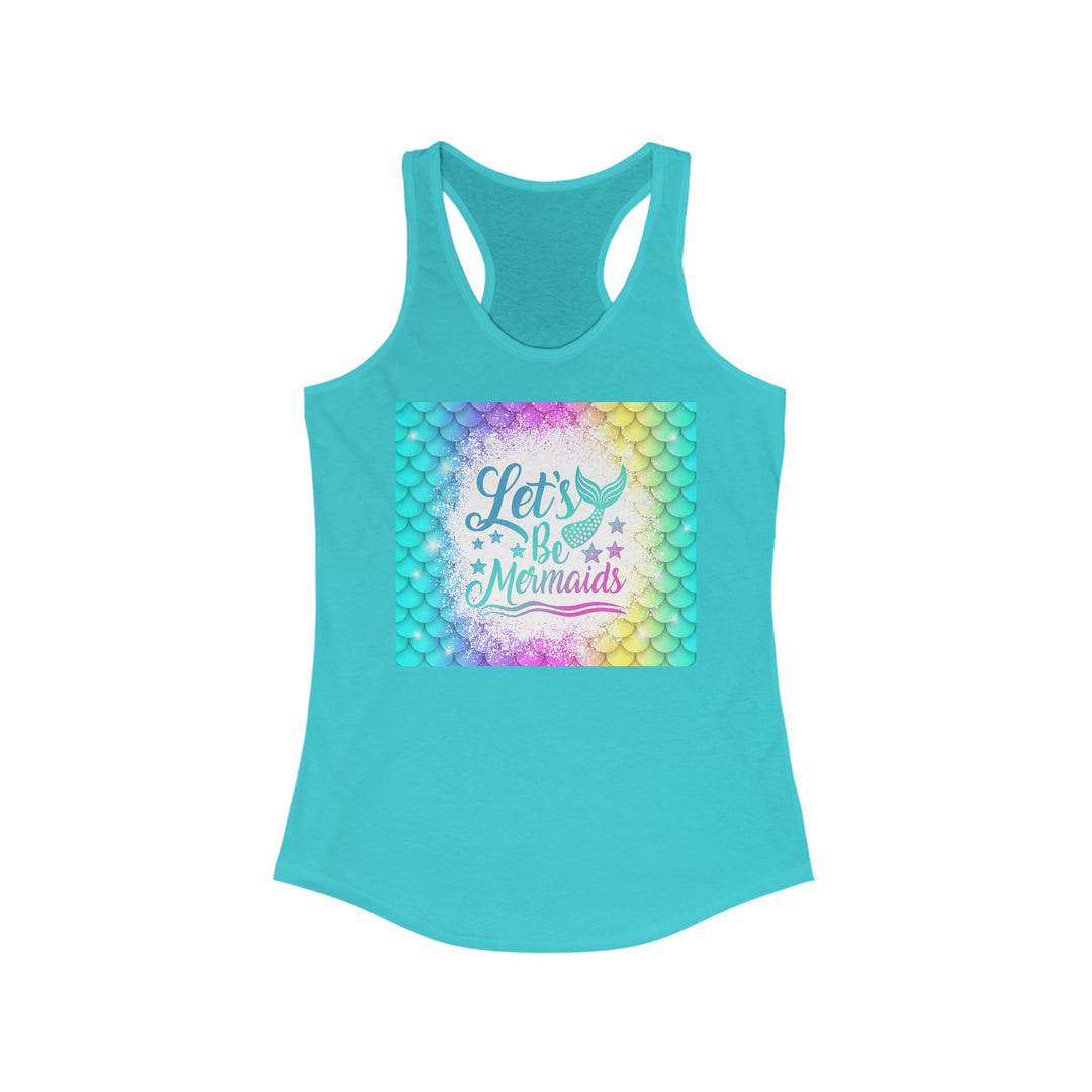 Women's Ideal Racerback Tank - Let's Be Mermaids