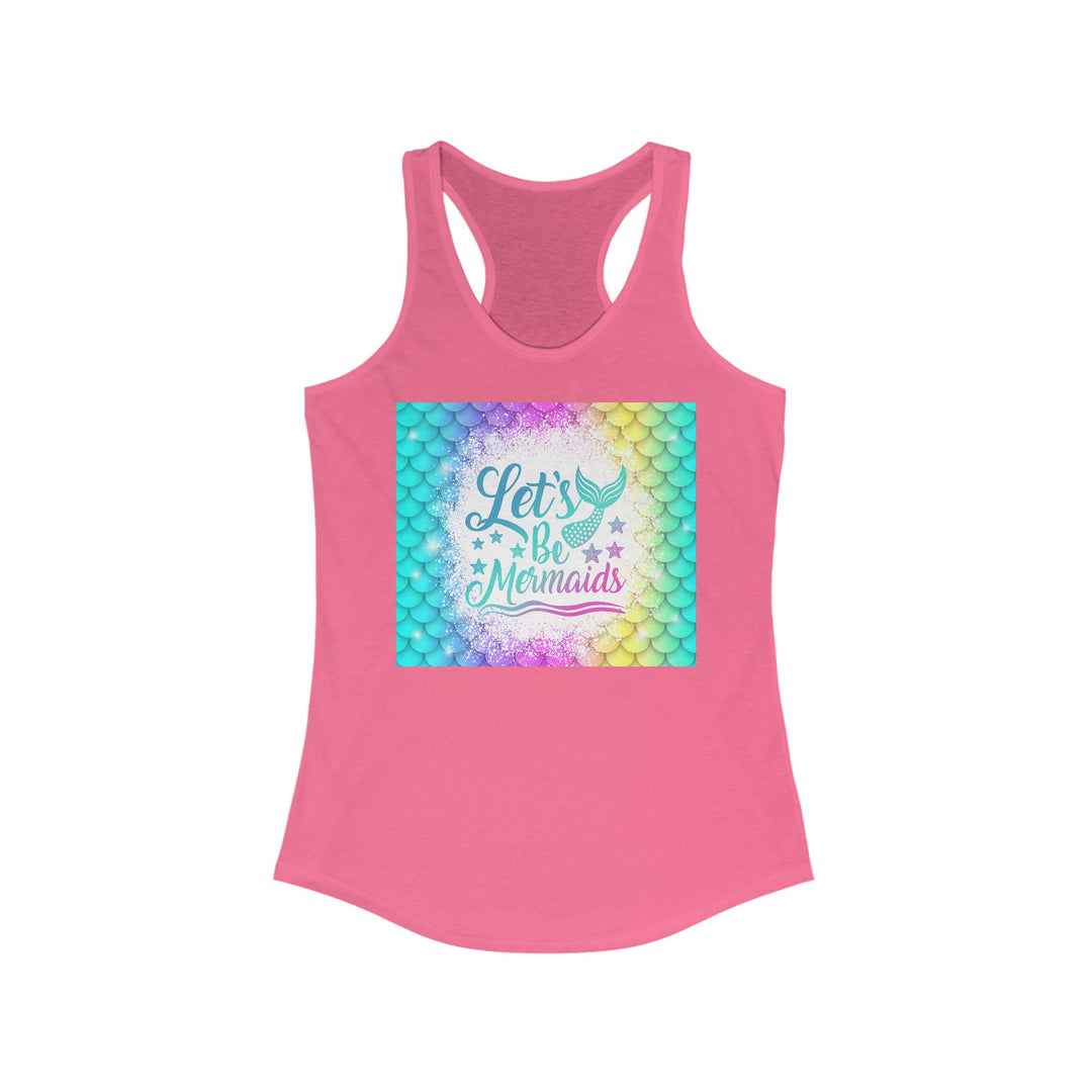 Women's Ideal Racerback Tank - Let's Be Mermaids