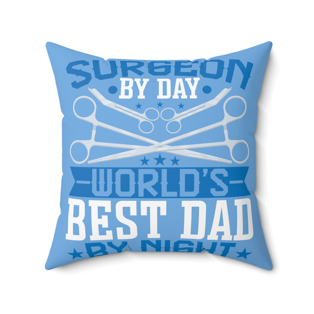 Spun Polyester Square Pillow - Surgeon By Day World's Best Dad by Night