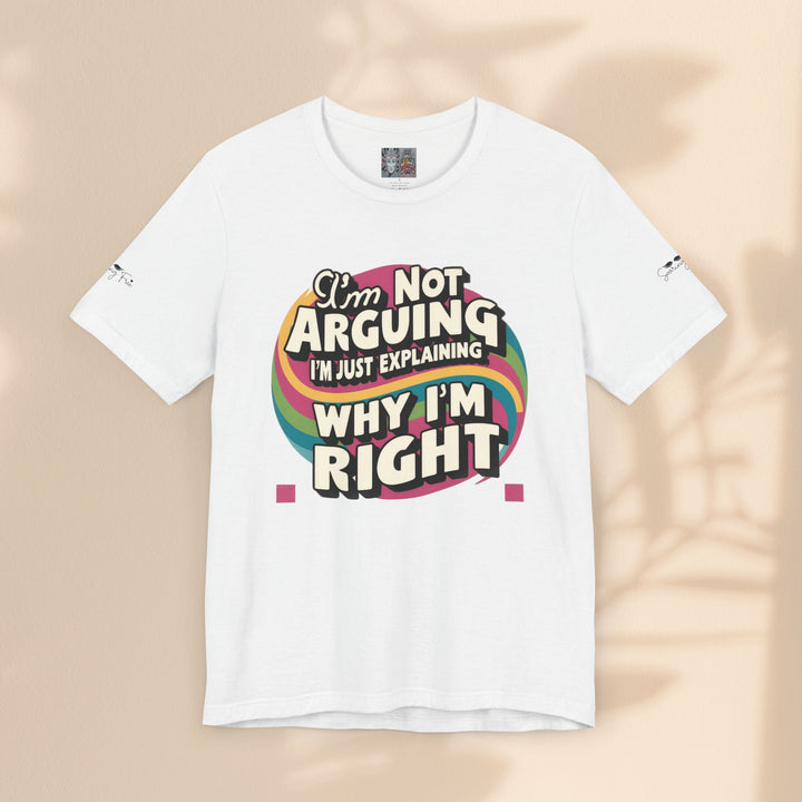 Funny Tee - I'm Not Arguing Unisex Jersey