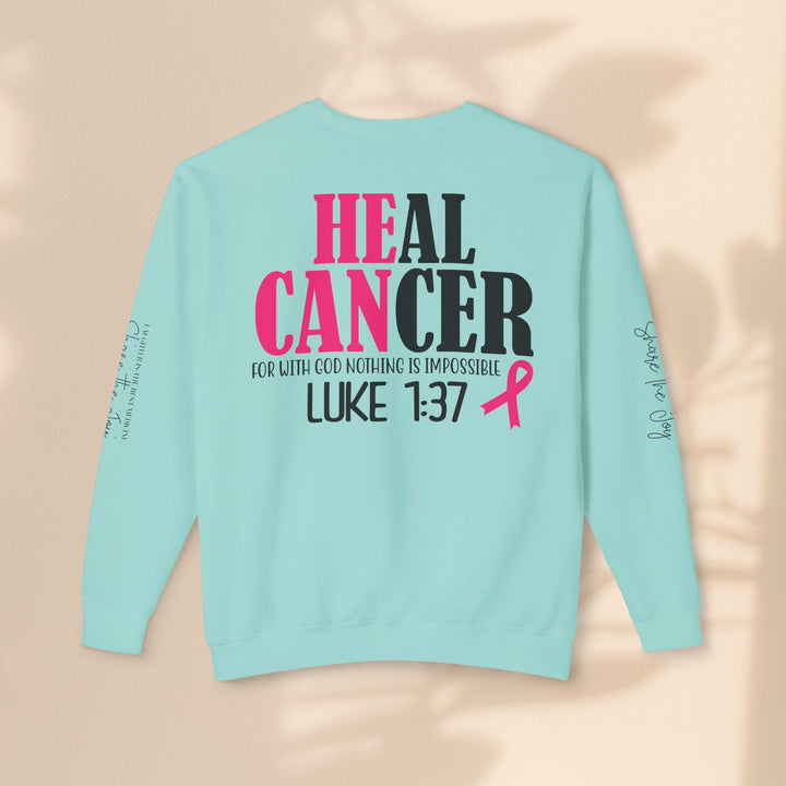 He Can Heal Cancer Sweatshirt