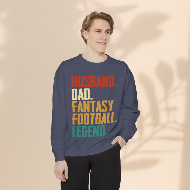 Unisex Garment-Dyed Sweatshirt - Husband, Dad, Football Fantasy Legend