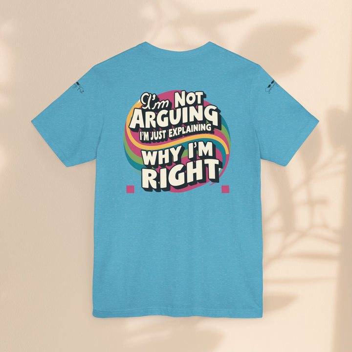 Funny Tee - I'm Not Arguing Unisex Jersey