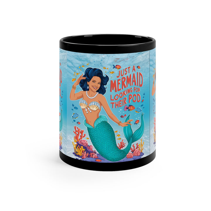 Black Coffee Mug, 11oz - Mermaid Looking For Their Pod