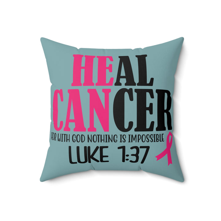 Inspirational Cancer Awareness Pillow - 'Heal Cancer' with Verse Luke 1:37