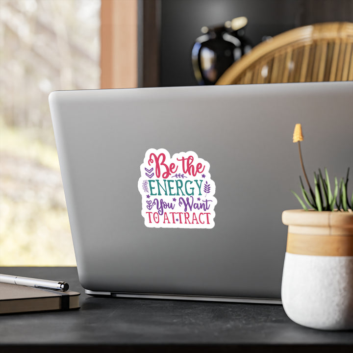 Vinyl Decals - Law of Attraction Be the energy you want to attract