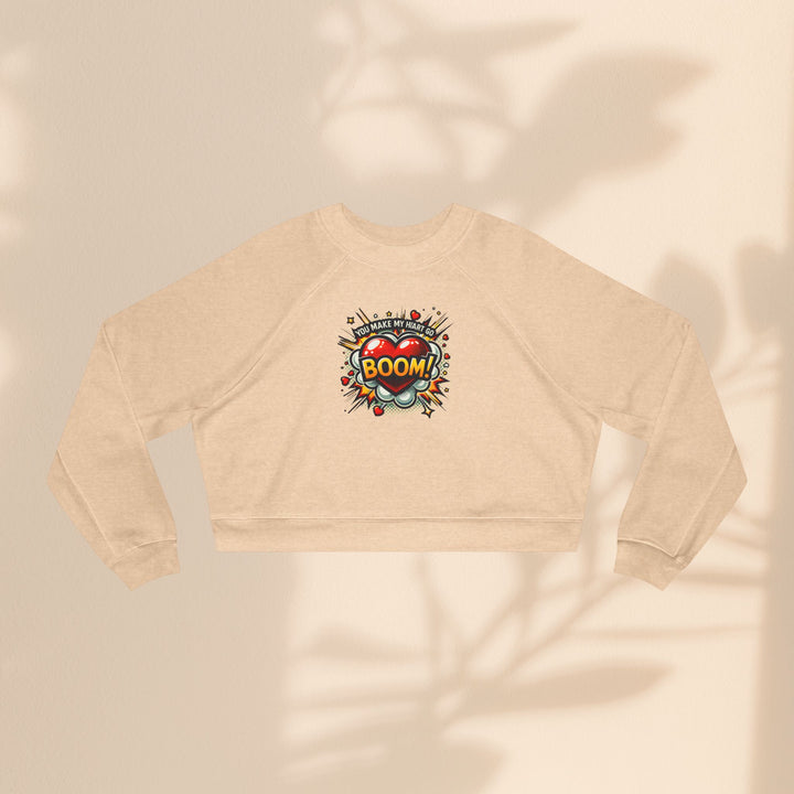 Women's Cropped Fleece Pullover - You Make My Heart Go Boom