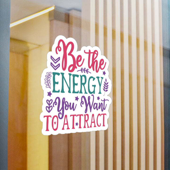 Vinyl Decals - Law of Attraction Be the energy you want to attract