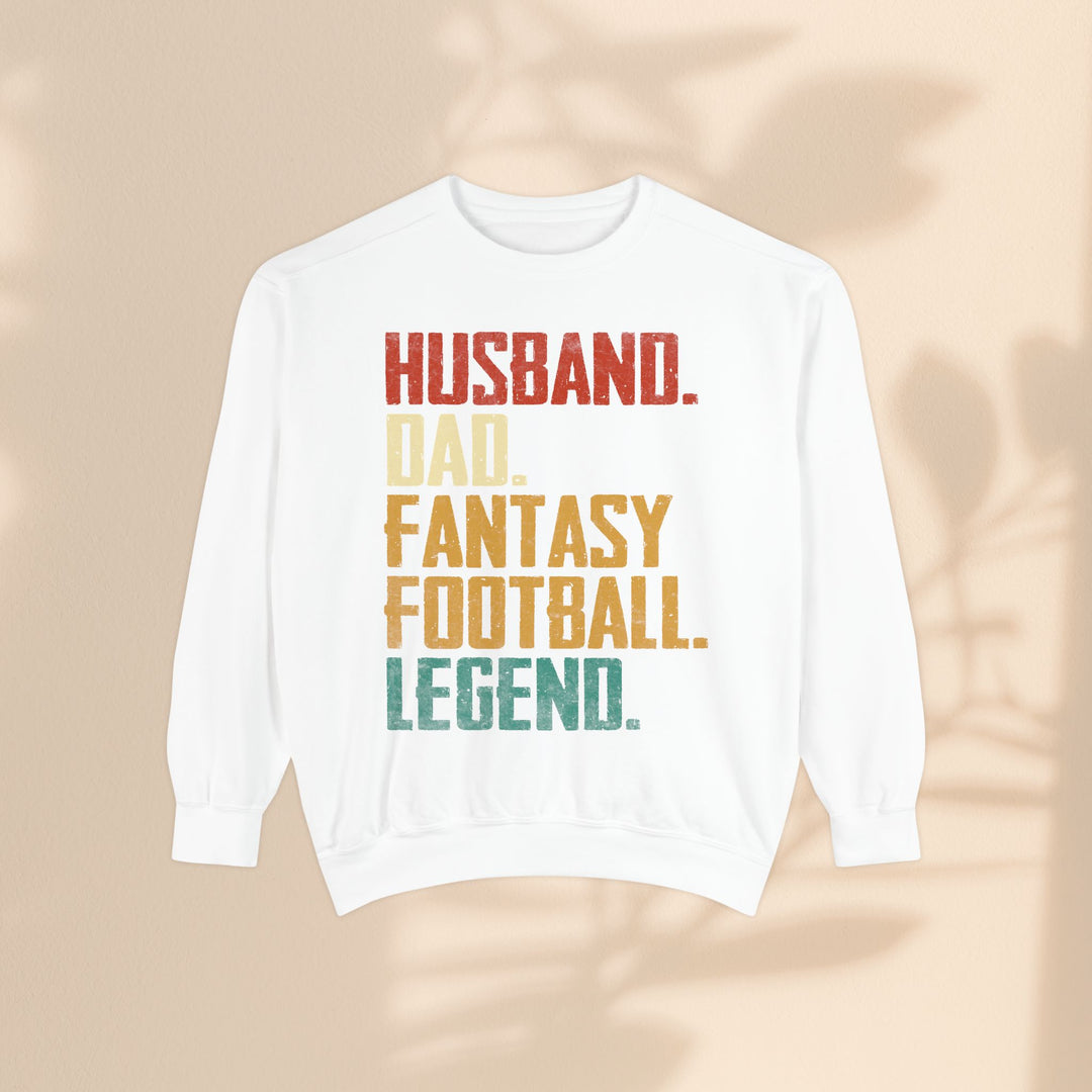 Unisex Garment-Dyed Sweatshirt - Husband, Dad, Football Fantasy Legend