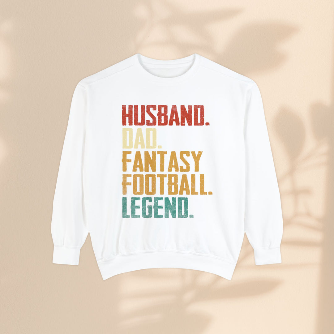 Unisex Garment-Dyed Sweatshirt - Husband, Dad, Football Fantasy Legend