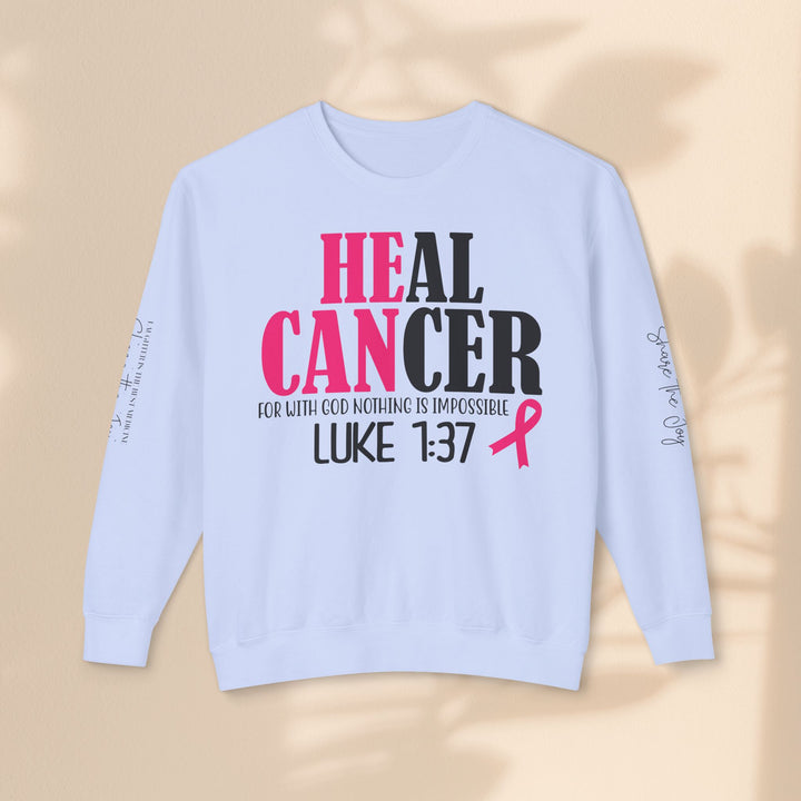 He Can Heal Cancer Sweatshirt