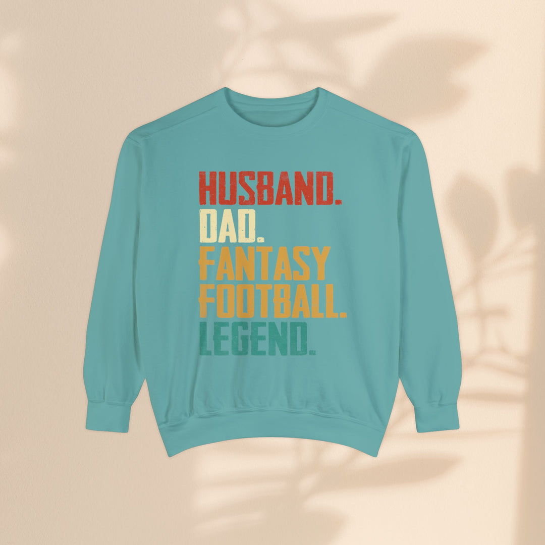 Unisex Garment-Dyed Sweatshirt - Husband, Dad, Football Fantasy Legend