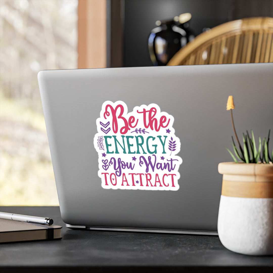 Vinyl Decals - Law of Attraction Be the energy you want to attract