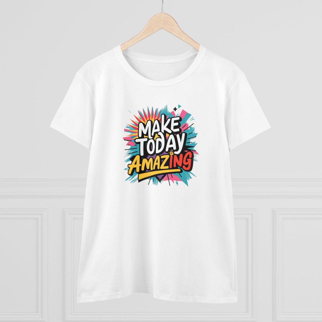 T-Shirt - Make Today Amazing Women's Midweight Cotton Tee