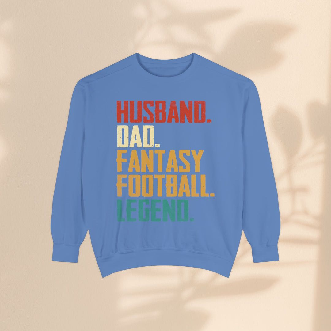 Unisex Garment-Dyed Sweatshirt - Husband, Dad, Football Fantasy Legend