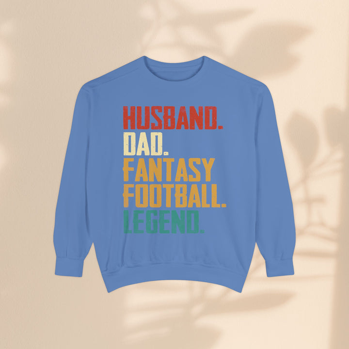 Unisex Garment-Dyed Sweatshirt - Husband, Dad, Football Fantasy Legend