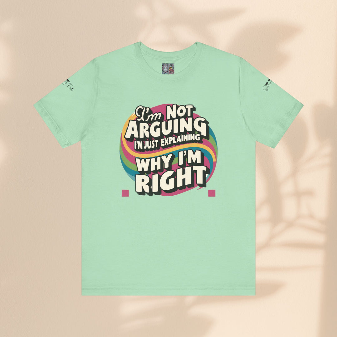 Funny Tee - I'm Not Arguing Unisex Jersey