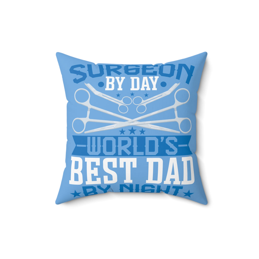 Spun Polyester Square Pillow - Surgeon By Day World's Best Dad by Night