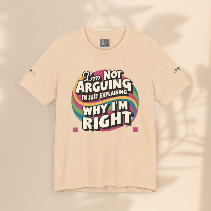 Funny Tee - I'm Not Arguing Unisex Jersey