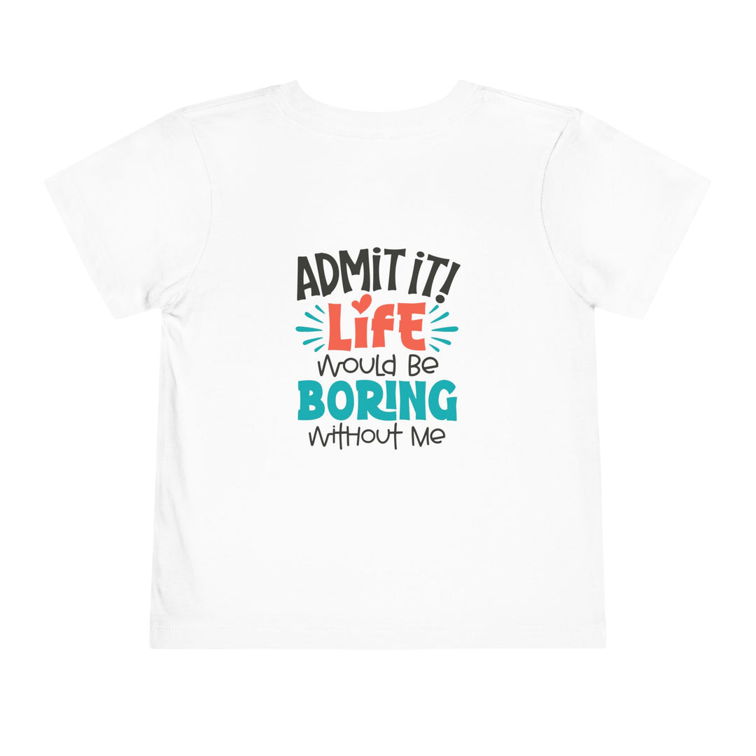 Toddler Short Sleeve Tee - Life Would Be Boring