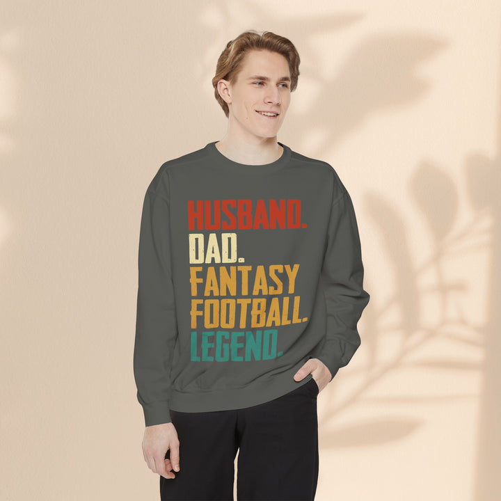 Unisex Garment-Dyed Sweatshirt - Husband, Dad, Football Fantasy Legend