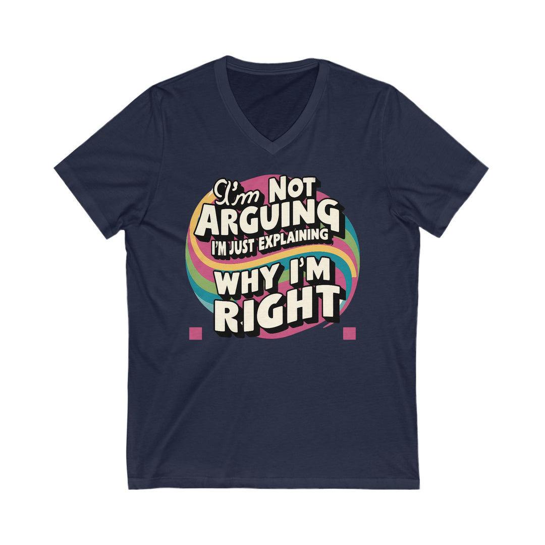 Unisex Jersey Short Sleeve V-Neck Tee - Why I'm Right