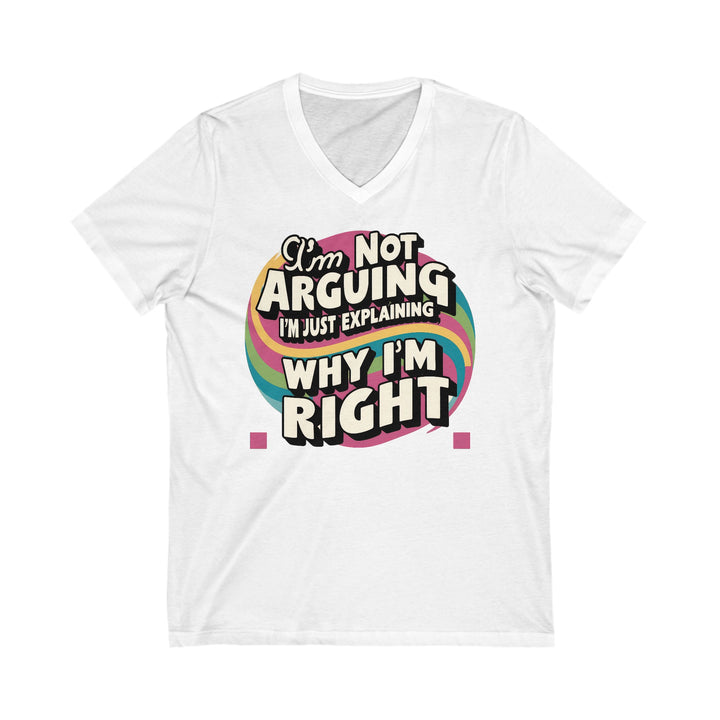 Unisex Jersey Short Sleeve V-Neck Tee - Why I'm Right