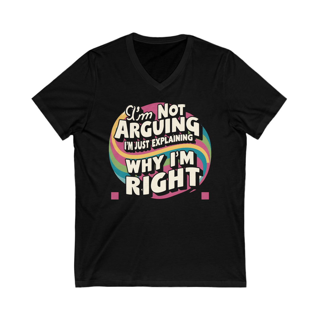 Unisex Jersey Short Sleeve V-Neck Tee - Why I'm Right