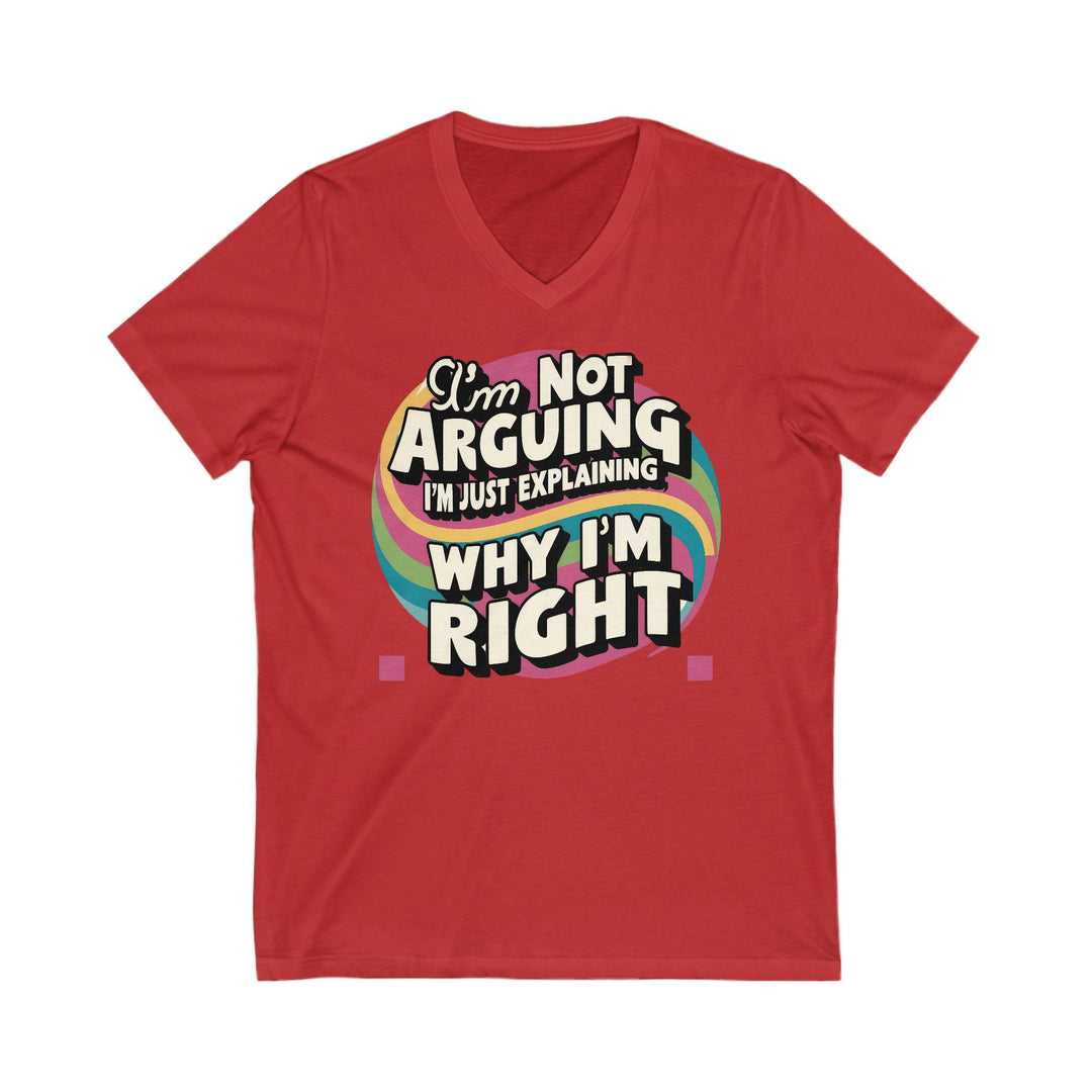 Unisex Jersey Short Sleeve V-Neck Tee - Why I'm Right