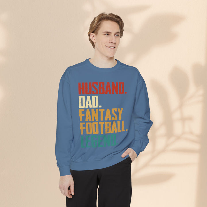 Unisex Garment-Dyed Sweatshirt - Husband, Dad, Football Fantasy Legend