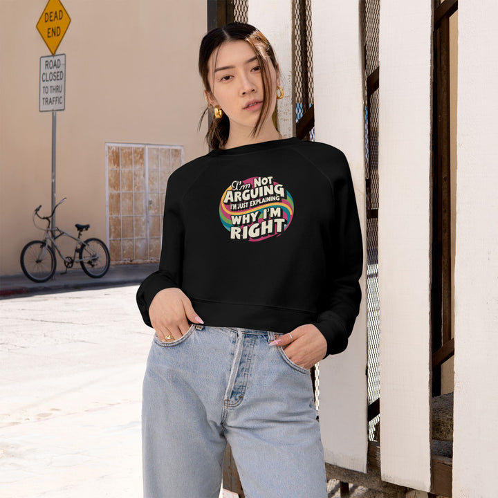Funny Women's Cropped Fleece Pullover - 'I'm Not Arguing, Just Explaining Why I'm Right'