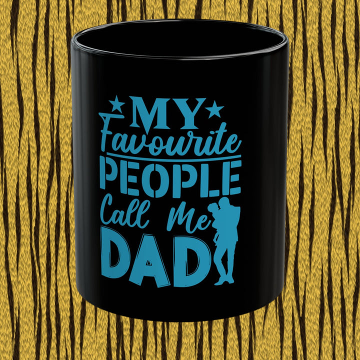 Funny Dad Mug – “My Favourite People Call Me Dad” Gift
