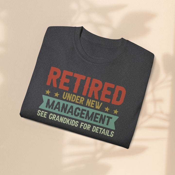 Retired Under New Management Unisex Ultra Cotton Tee - Perfect Gift for Grateful Grandparents